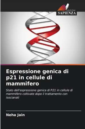 Espressione genica di p21 in cellule di mammifero de Neha Jain