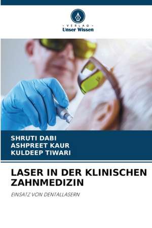 LASER IN DER KLINISCHEN ZAHNMEDIZIN de Shruti Dabi