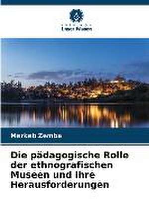 Die pädagogische Rolle der ethnografischen Museen und ihre Herausforderungen de Merkeb Zemba