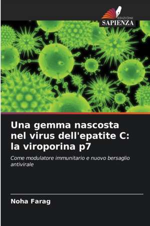 Una gemma nascosta nel virus dell'epatite C: la viroporina p7 de Noha Farag