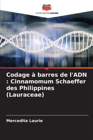 Codage à barres de l'ADN : Cinnamomum Schaeffer des Philippines (Lauraceae) de Mercedita Laurie