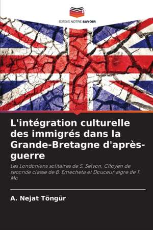 L'intégration culturelle des immigrés dans la Grande-Bretagne d'après-guerre de A. Nejat Töngür