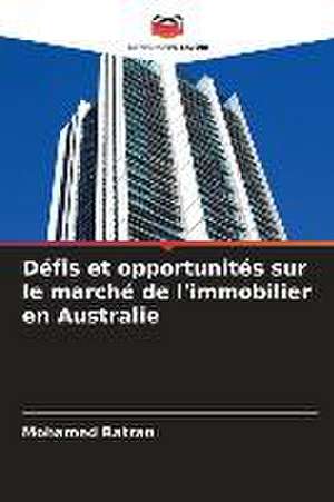 Défis et opportunités sur le marché de l'immobilier en Australie de Mohamed Batran