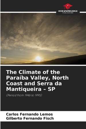 The Climate of the Paraíba Valley, North Coast and Serra da Mantiqueira ¿ SP de Carlos Fernando Lemos