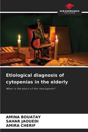 Etiological diagnosis of cytopenias in the elderly de Amina Bouatay