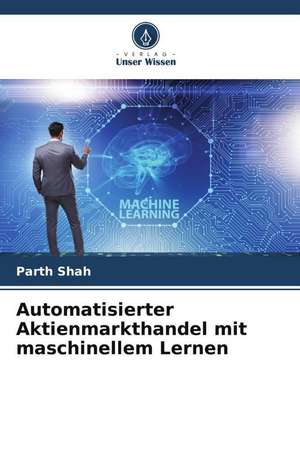 Automatisierter Aktienmarkthandel mit maschinellem Lernen de Parth Shah