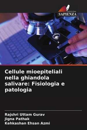 Cellule mioepiteliali nella ghiandola salivare: Fisiologia e patologia de Rajshri Uttam Gurav