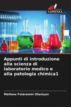 Appunti di introduzione alla scienza di laboratorio medico e alla patologia chimica1 de Mathew Folaranmi Olaniyan