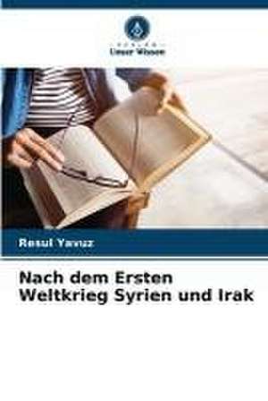 Nach dem Ersten Weltkrieg Syrien und Irak de Resul Yavuz