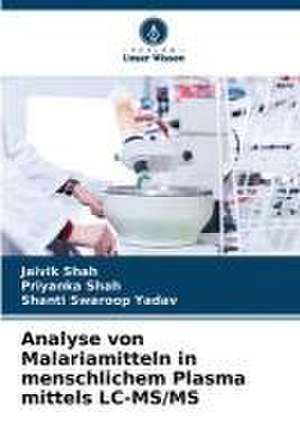 Analyse von Malariamitteln in menschlichem Plasma mittels LC-MS/MS de Jaivik Shah