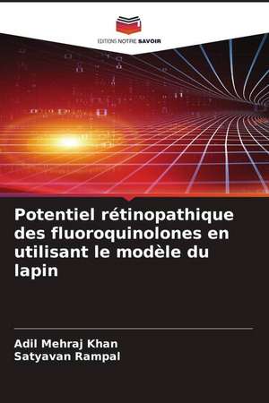 Potentiel rétinopathique des fluoroquinolones en utilisant le modèle du lapin de Adil Mehraj Khan