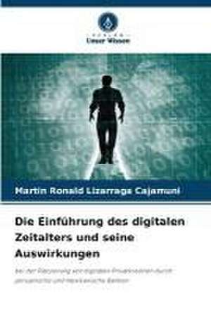 Die Einführung des digitalen Zeitalters und seine Auswirkungen de Martín Ronald Lizárraga Cajamuni