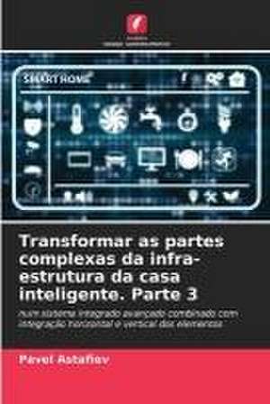 Transformar as partes complexas da infra-estrutura da casa inteligente. Parte 3 de Pavel Astafiev