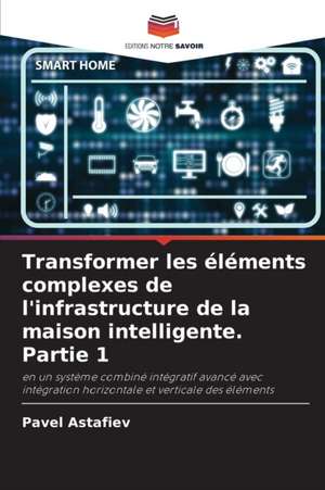 Transformer les éléments complexes de l'infrastructure de la maison intelligente. Partie 1 de Pavel Astafiev