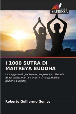 I 1000 SUTRA DI MAITREYA BUDDHA de Roberto Guillermo Gomes