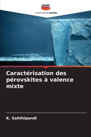 Caractérisation des pérovskites à valence mixte de K. Sakthipandi