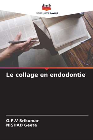 Le collage en endodontie de G. P. V Srikumar