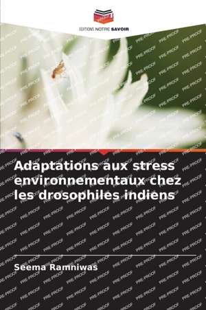 Adaptations aux stress environnementaux chez les drosophiles indiens de Seema Ramniwas