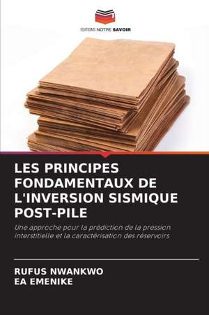 LES PRINCIPES FONDAMENTAUX DE L'INVERSION SISMIQUE POST-PILE de Rufus Nwankwo