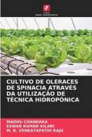 CULTIVO DE OLERACES DE SPINACIA ATRAVÉS DA UTILIZAÇÃO DE TÉCNICA HIDROPÓNICA de Madhu Chandaka