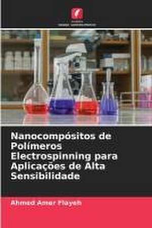 Nanocompósitos de Polímeros Electrospinning para Aplicações de Alta Sensibilidade de Ahmed Amer Flayeh