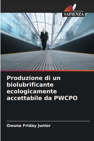 Produzione di un biolubrificante ecologicamente accettabile da PWCPO de Owuna Friday Junior