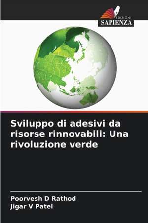 Sviluppo di adesivi da risorse rinnovabili: Una rivoluzione verde de Poorvesh D Rathod