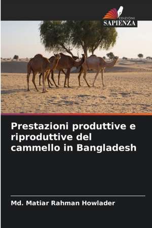 Prestazioni produttive e riproduttive del cammello in Bangladesh de Md. Matiar Rahman Howlader