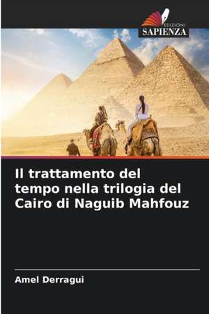 Il trattamento del tempo nella trilogia del Cairo di Naguib Mahfouz de Amel Derragui