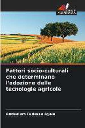 Fattori socio-culturali che determinano l'adozione delle tecnologie agricole de Andualem Tadesse Ayele