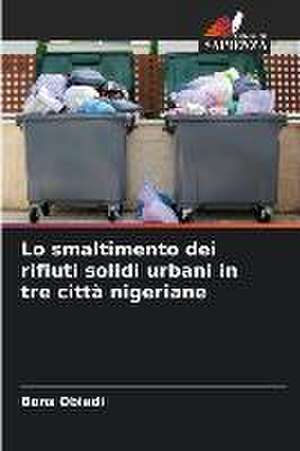 Lo smaltimento dei rifiuti solidi urbani in tre città nigeriane de Bons Obiadi