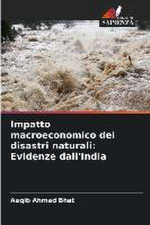 Impatto macroeconomico dei disastri naturali: Evidenze dall'India de Aaqib Ahmad Bhat