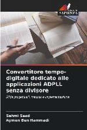 Convertitore tempo-digitale dedicato alle applicazioni ADPLL senza divisore de Sehmi Saad