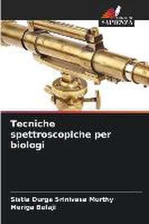 Tecniche spettroscopiche per biologi de Sistla Durga Srinivasa Murthy