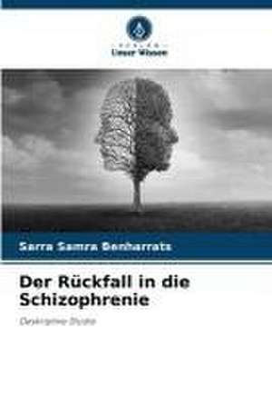 Der Rückfall in die Schizophrenie de Sarra Samra Benharrats