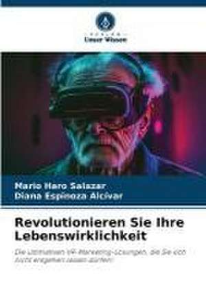 Revolutionieren Sie Ihre Lebenswirklichkeit de Mario Haro Salazar