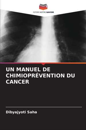 UN MANUEL DE CHIMIOPRÉVENTION DU CANCER de Dibyajyoti Saha