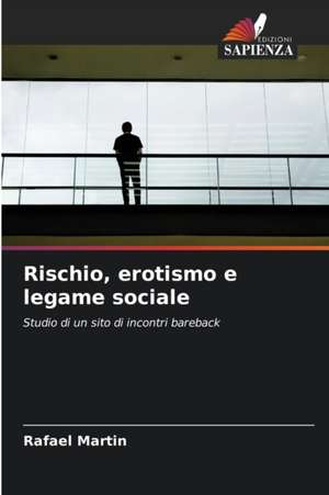 Rischio, erotismo e legame sociale de Rafael Martin