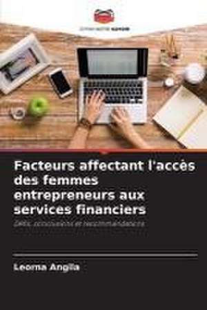 Facteurs affectant l'accès des femmes entrepreneurs aux services financiers de Leorna Angila