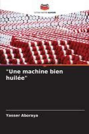 "Une machine bien huilée" de Yasser Aboraya