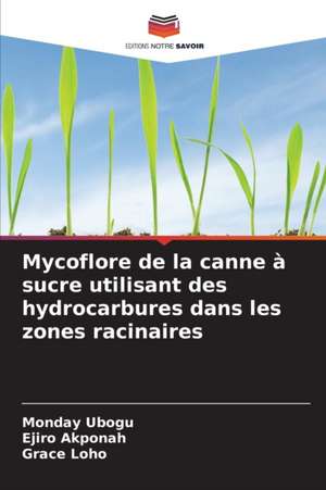 Mycoflore de la canne à sucre utilisant des hydrocarbures dans les zones racinaires de Monday Ubogu