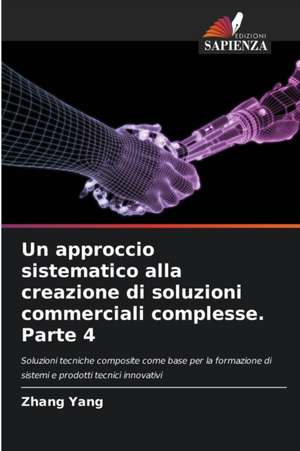 Un approccio sistematico alla creazione di soluzioni commerciali complesse. Parte 4 de Zhang Yang