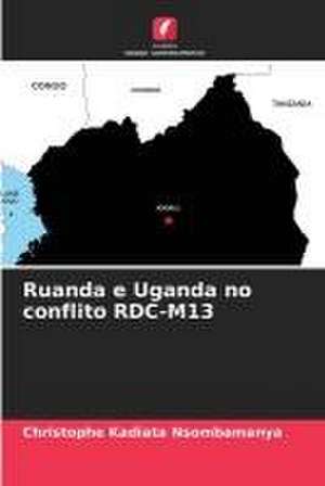 Ruanda e Uganda no conflito RDC-M13 de Christophe Kadiata Nsombamanya