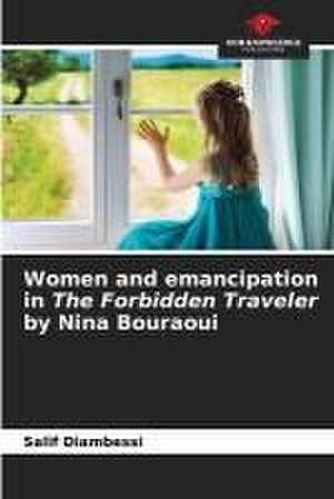 Women and emancipation in The Forbidden Traveler by Nina Bouraoui de Salif Diambessi