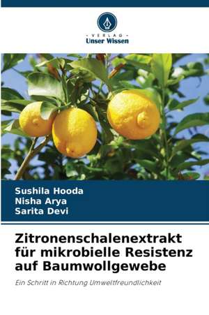 Zitronenschalenextrakt für mikrobielle Resistenz auf Baumwollgewebe de Sushila Hooda