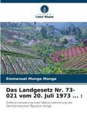 Das Landgesetz Nr. 73-021 vom 20. Juli 1973 ... : de Emmanuel Monga Monga