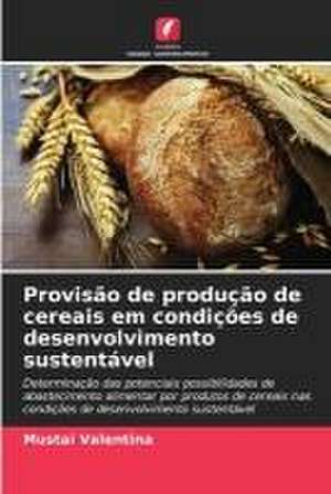 Provisão de produção de cereais em condições de desenvolvimento sustentável de Mustai Valentina