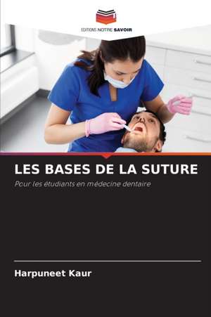 LES BASES DE LA SUTURE de Harpuneet Kaur