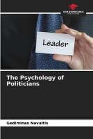 The Psychology of Politicians de Gediminas Navaitis