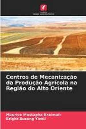 Centros de Mecanização da Produção Agrícola na Região do Alto Oriente de Maurice Mustapha Braimah